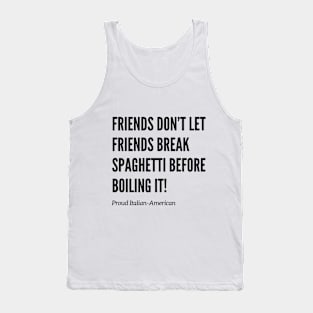 Friends Don’t Let Friends Break Spaghetti Tank Top